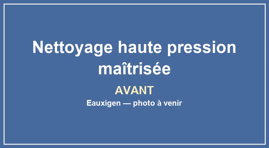 Emplacement provisoire pour la photo avant du service Nettoyage haute pression maîtrisée