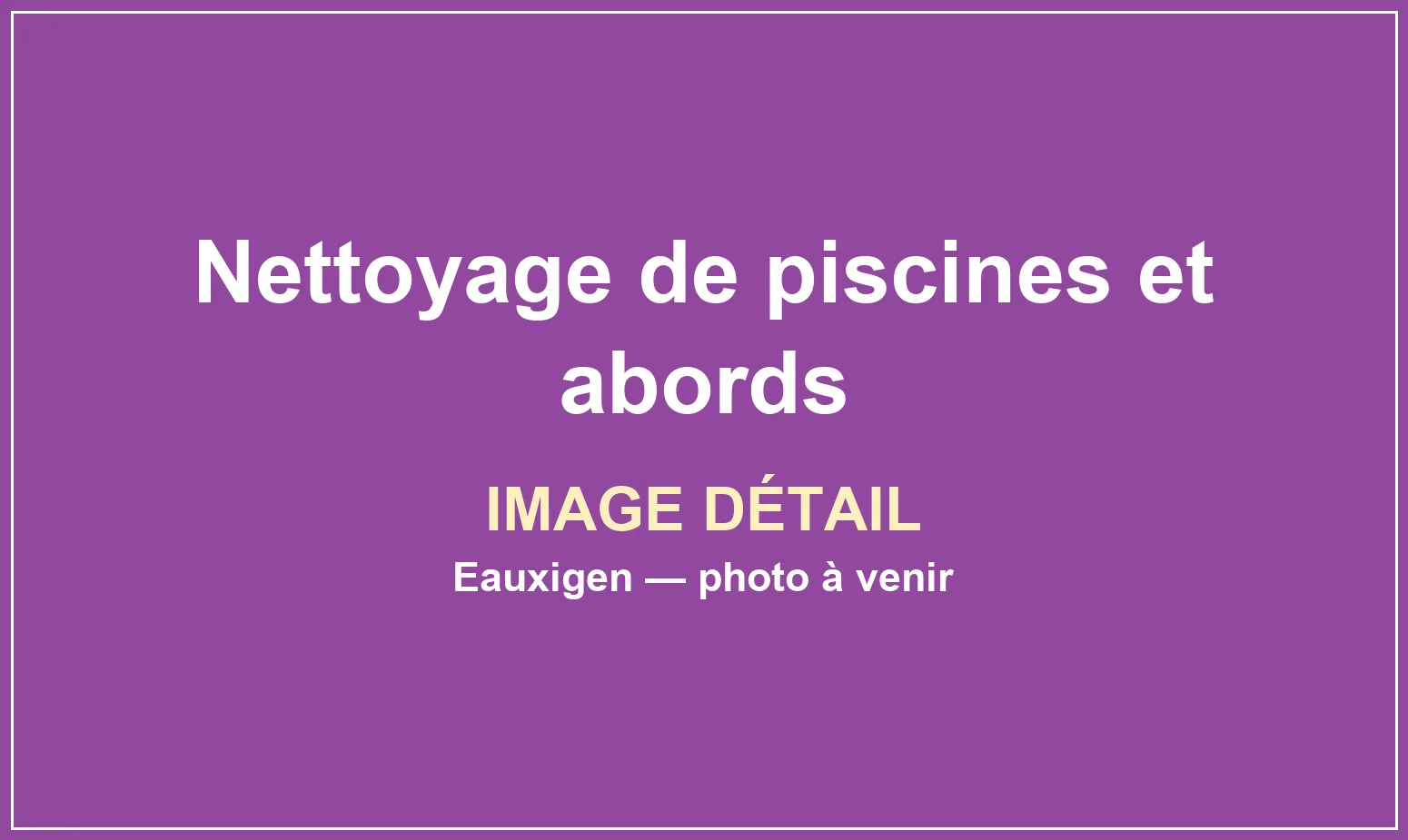 Vue complémentaire du service Nettoyage de piscines et abords réalisé par Eauxigen