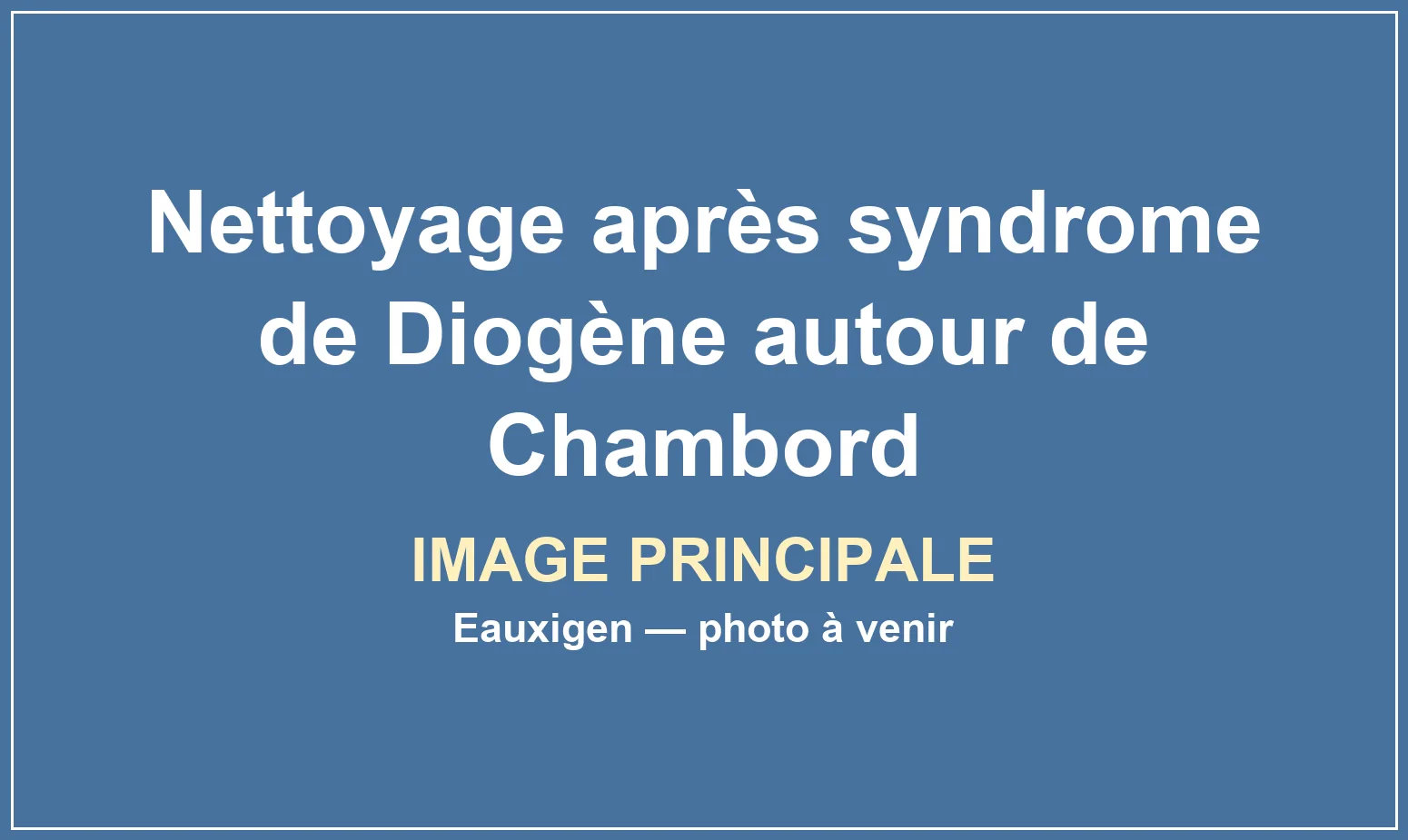 Remise en état discrète d’une maison encombrée près de Chambord
